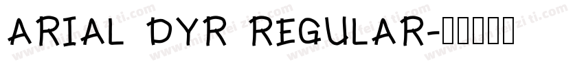 ARIAL DYR REGULAR字体转换